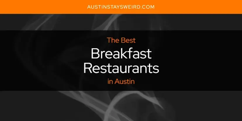 The Absolute Best Breakfast Restaurants in Austin  [Updated 2024]