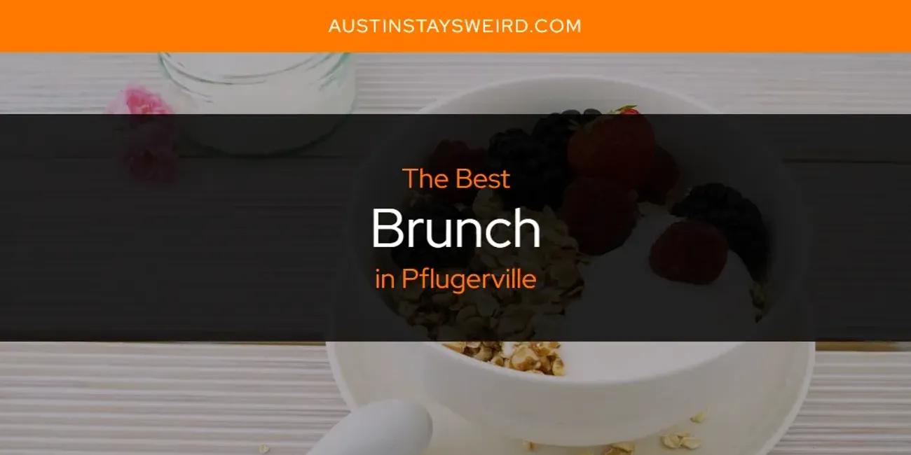 Pflugerville's Best Brunch [Updated 2024]