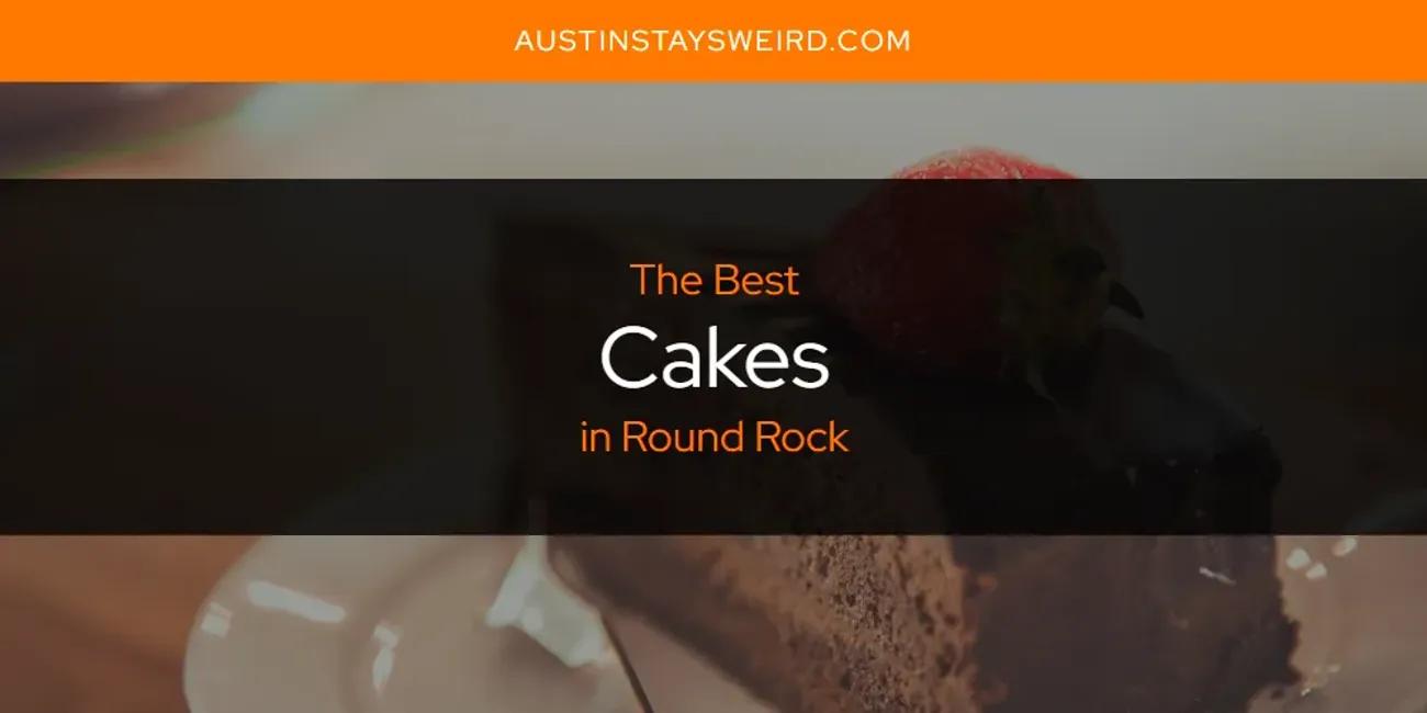 Round Rock's Best Cakes [Updated 2024]