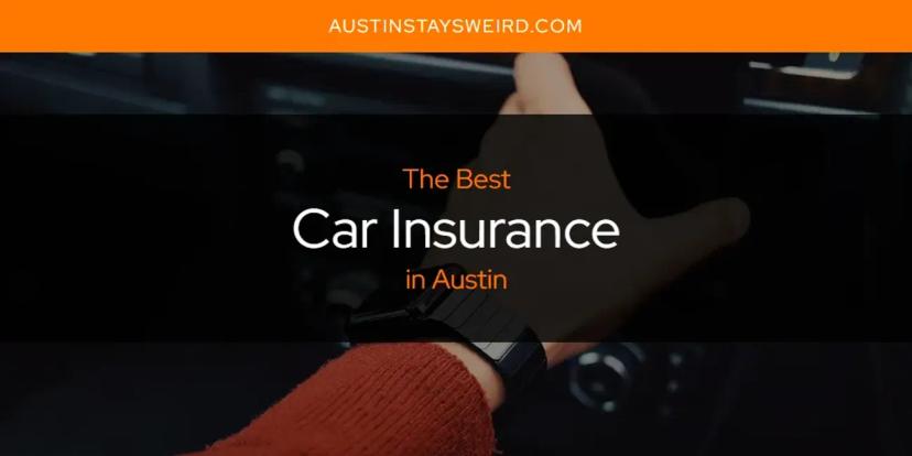 The Absolute Best Car Insurance in Austin  [Updated 2024]