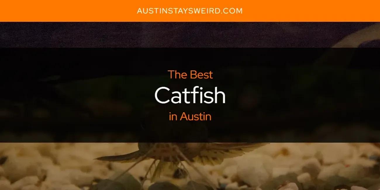 The Absolute Best Catfish in Austin  [Updated 2024]