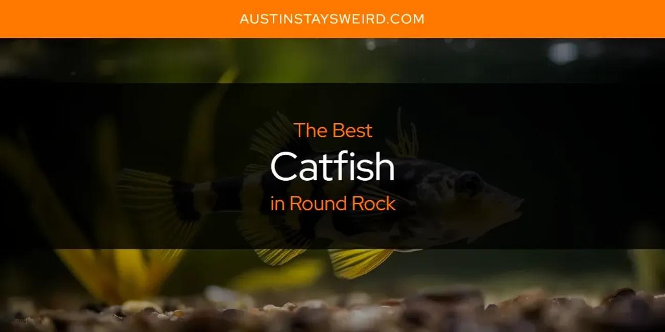 The Absolute Best Catfish in Round Rock  [Updated 2024]