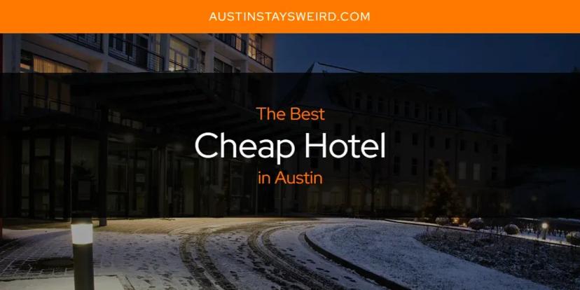 The Absolute Best Cheap Hotel in Austin  [Updated 2024]