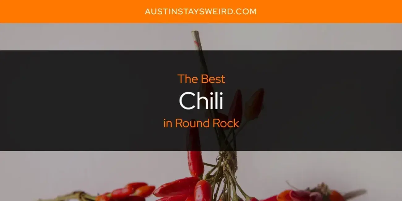 The Absolute Best Chili in Round Rock  [Updated 2024]