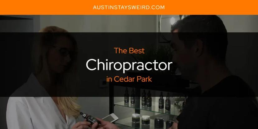 The Absolute Best Chiropractor in Cedar Park  [Updated 2024]