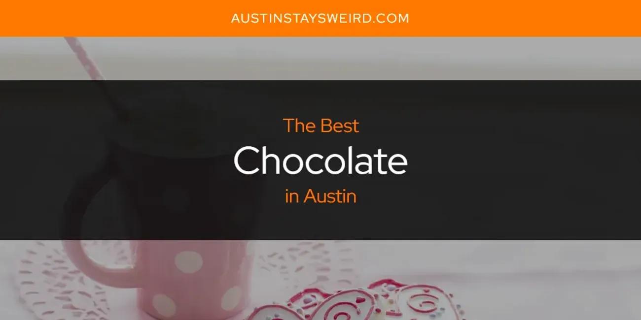 The Absolute Best Chocolate in Austin  [Updated 2024]