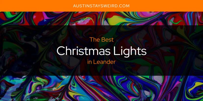 The Absolute Best Christmas Lights in Leander  [Updated 2024]
