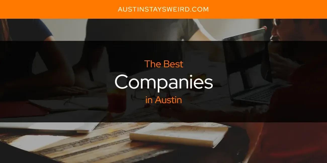 The Absolute Best Companies in Austin  [Updated 2024]
