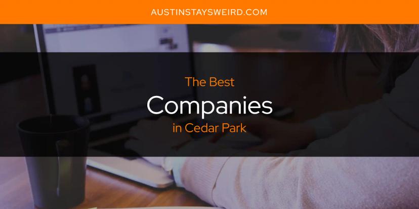 The Absolute Best Companies in Cedar Park  [Updated 2024]