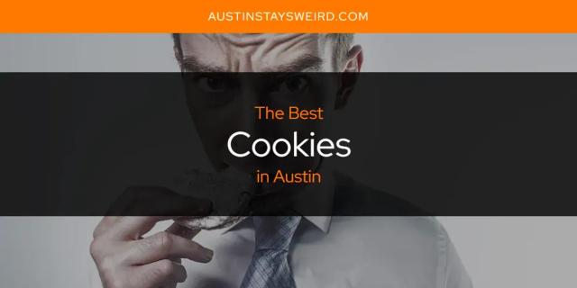 The Absolute Best Cookies in Austin  [Updated 2024]