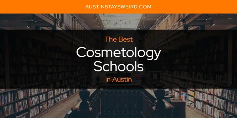 The Absolute Best Cosmetology Schools in Austin  [Updated 2024]