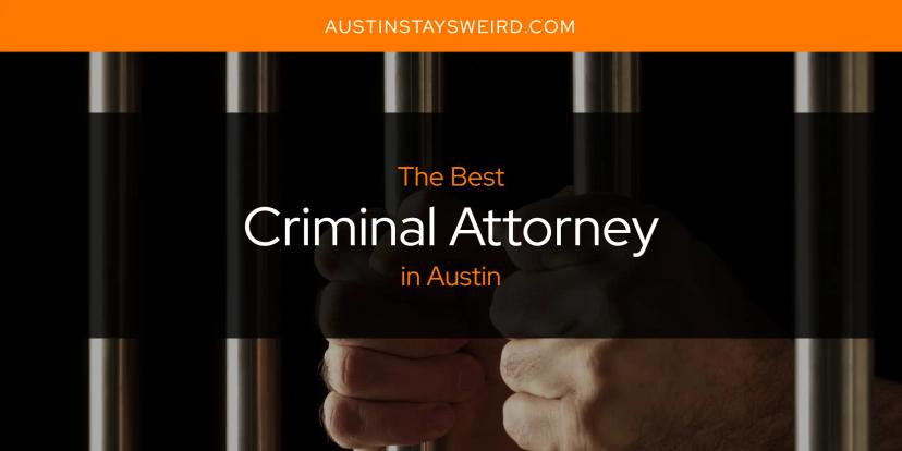 The Absolute Best Criminal Attorney in Austin  [Updated 2024]