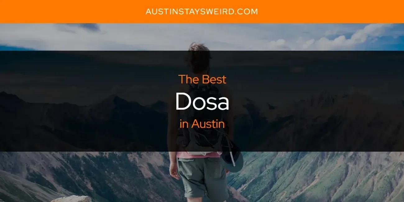 The Absolute Best Dosa in Austin  [Updated 2024]