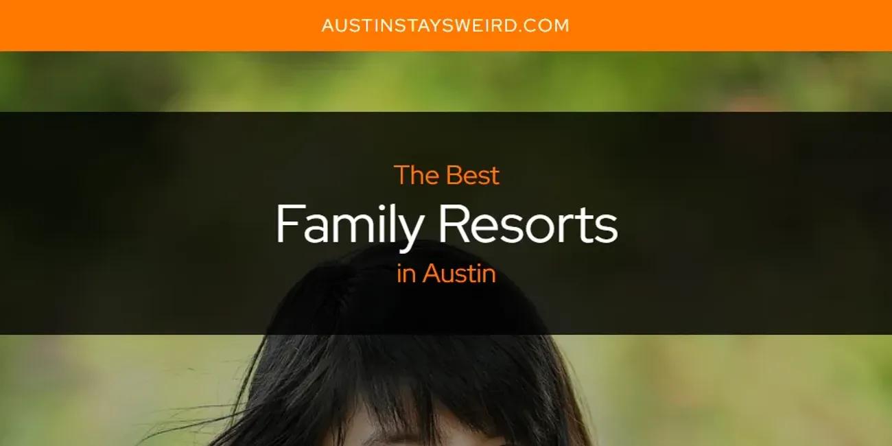 The Absolute Best Family Resorts in Austin  [Updated 2024]