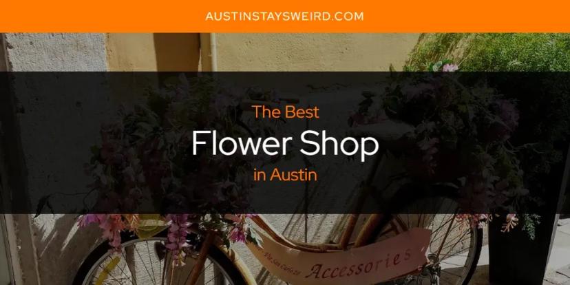 The Absolute Best Flower Shop in Austin  [Updated 2024]