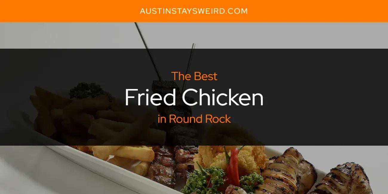 Round Rock's Best Fried Chicken [Updated 2024]