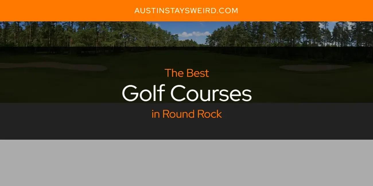 The Absolute Best Golf Courses in Round Rock  [Updated 2024]