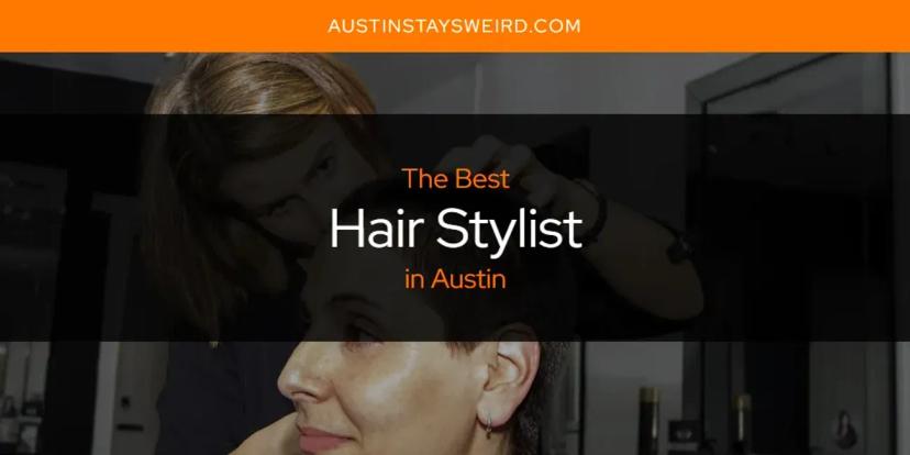 The Absolute Best Hair Stylist in Austin  [Updated 2024]