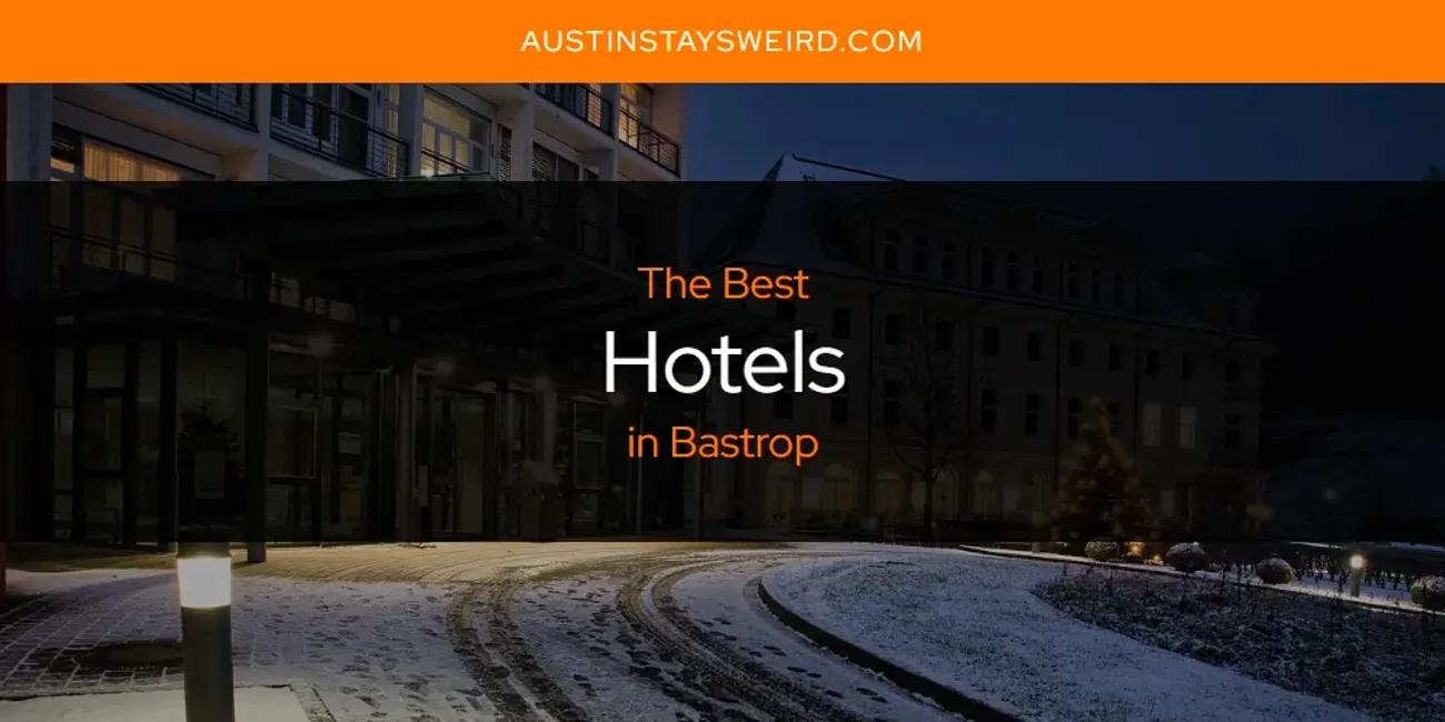 The Absolute Best Hotels in Bastrop  [Updated 2024]