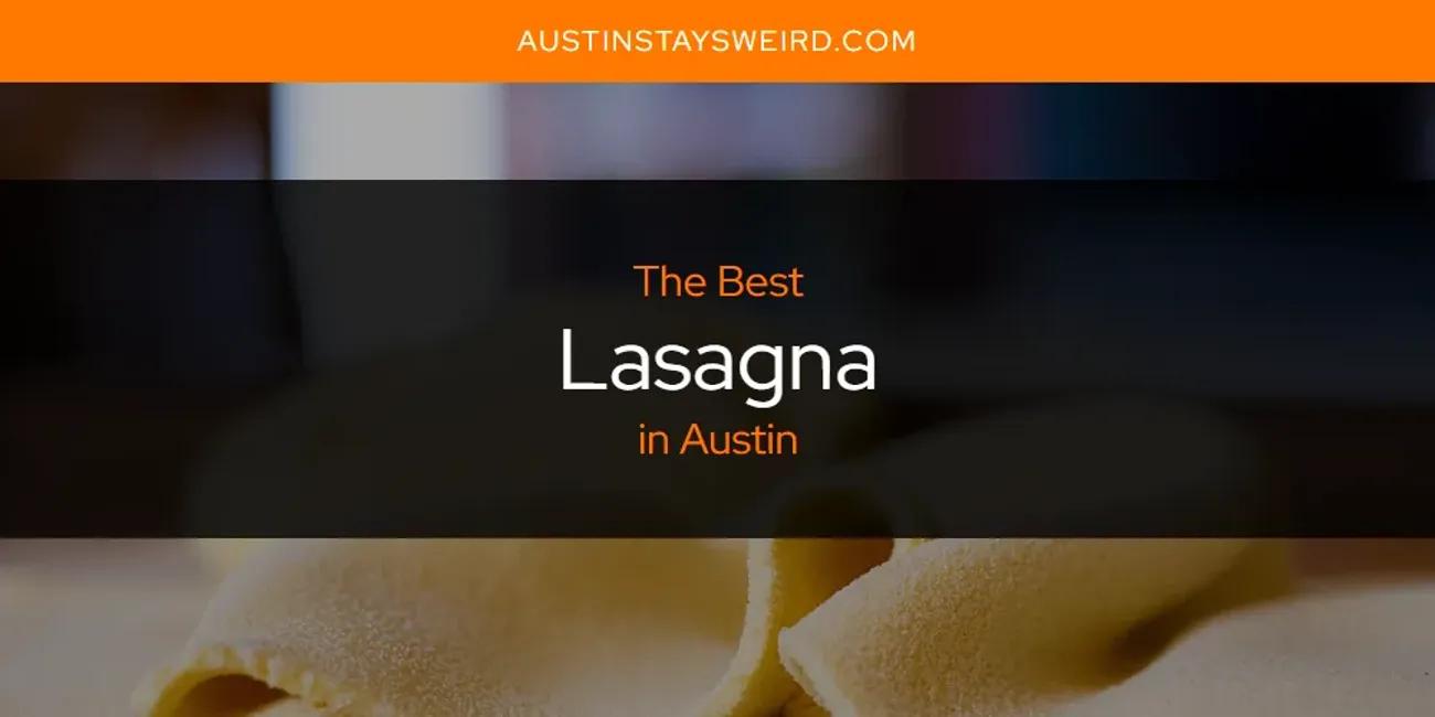 Austin's Best Lasagna [Updated 2024]