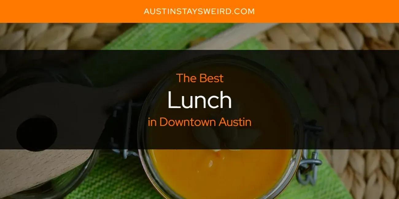 Downtown Austin's Best Lunch [Updated 2024]