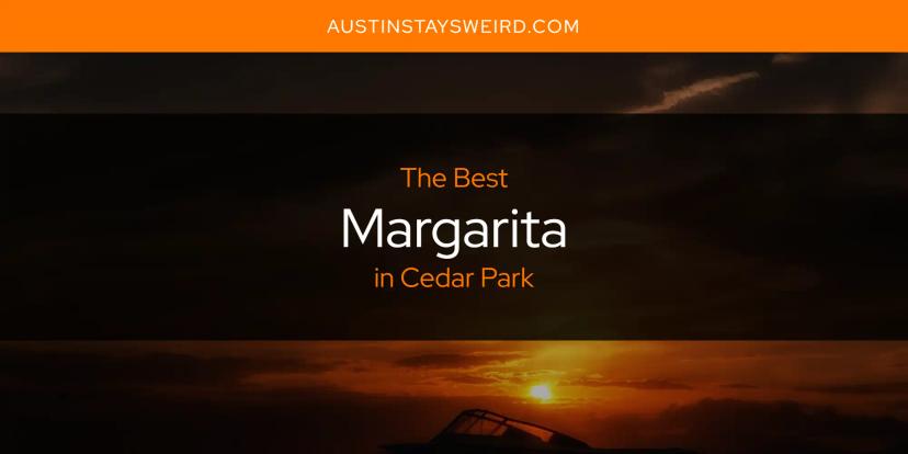Cedar Park's Best Margarita [Updated 2024]