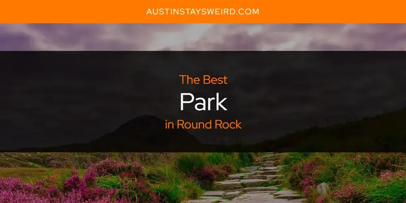 Round Rock's Best Park [Updated 2024]