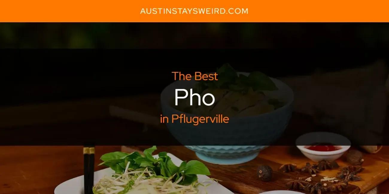 Pflugerville's Best Pho [Updated 2024]