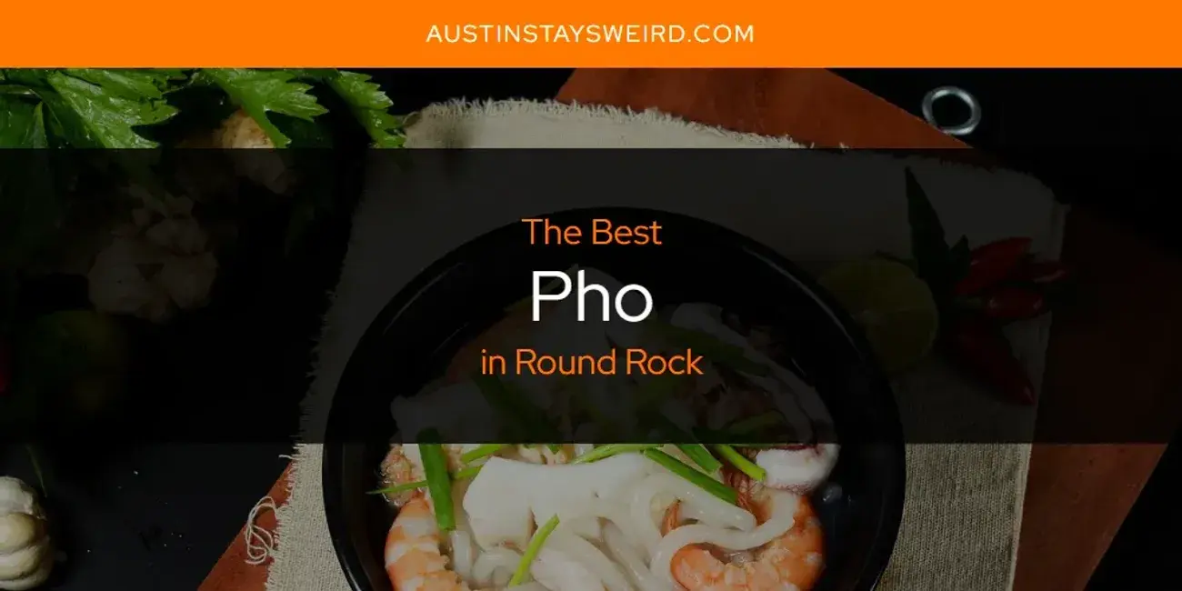 Round Rock's Best Pho [Updated 2024]