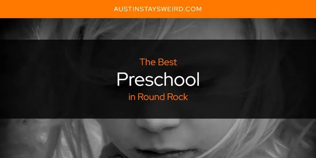 Round Rock's Best Preschool [Updated 2024]