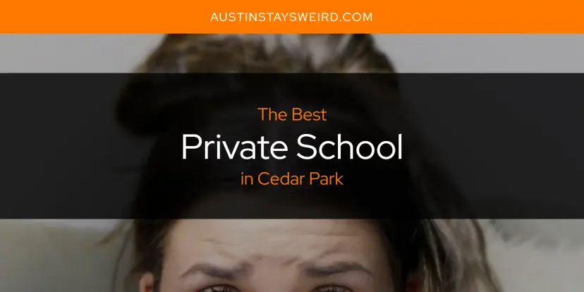 Cedar Park's Best Private School [Updated 2024]