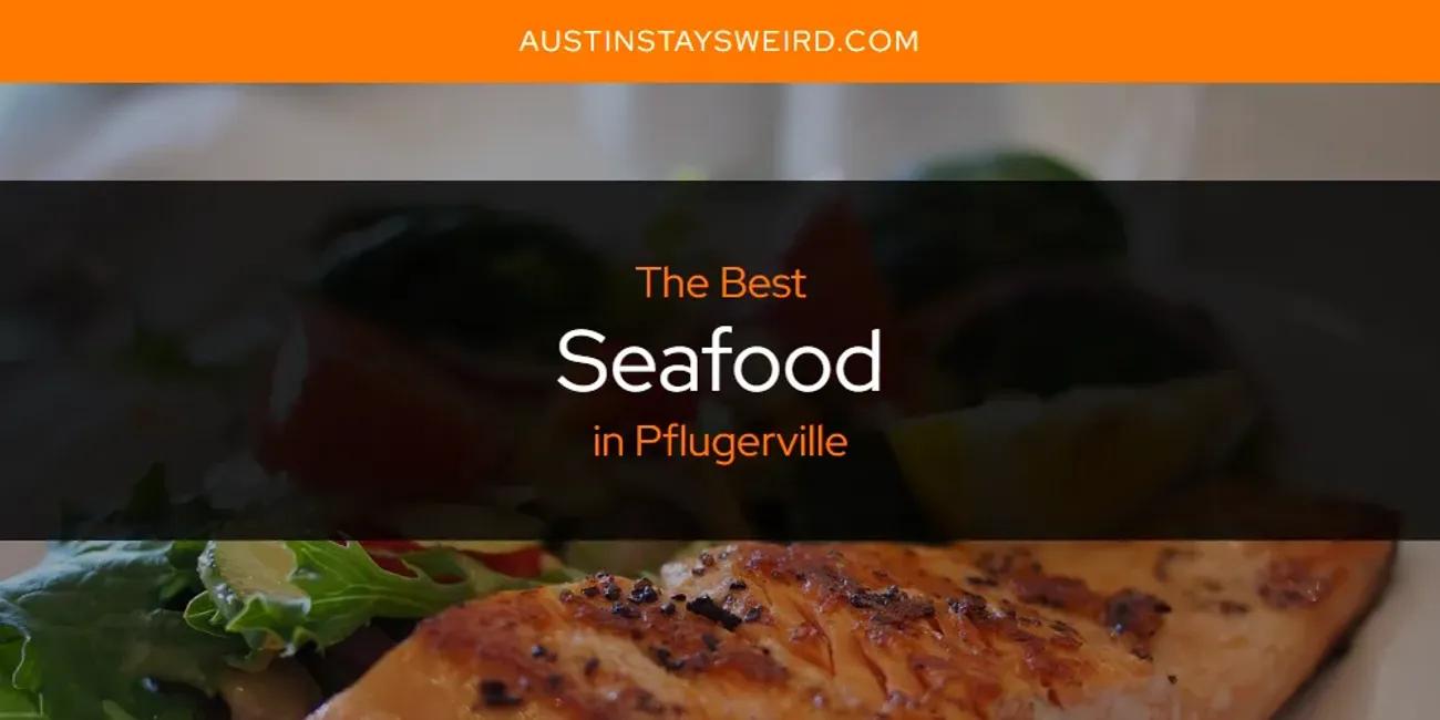 Pflugerville's Best Seafood [Updated 2024]