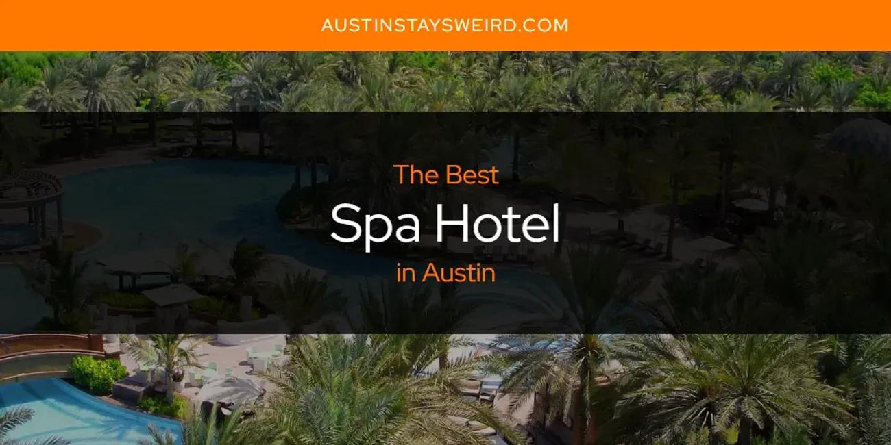 Austin's Best Spa Hotel [Updated 2024]