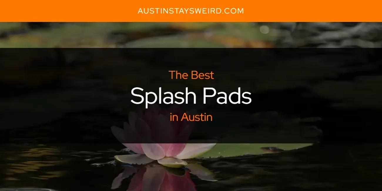 Austin's Best Splash Pads [Updated 2024]