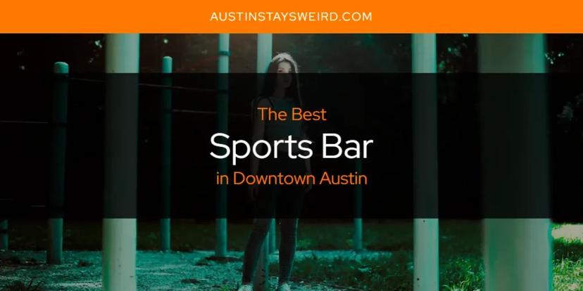 Downtown Austin's Best Sports Bar [Updated 2024]