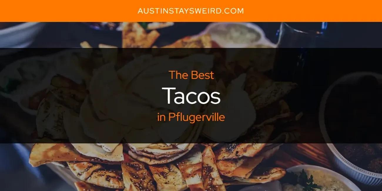 Pflugerville's Best Tacos [Updated 2024]