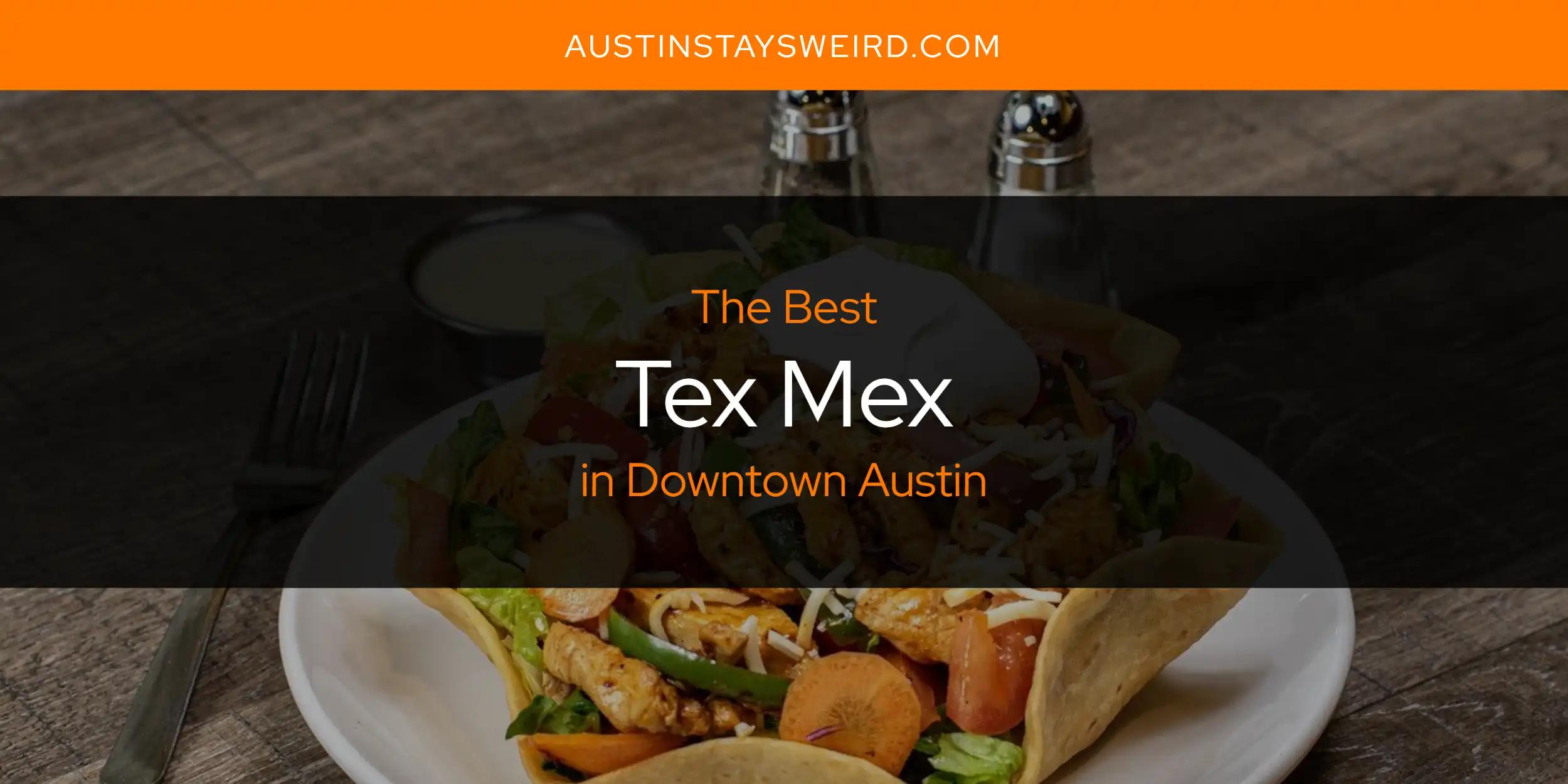 Downtown Austin's Best Tex Mex [Updated 2024]