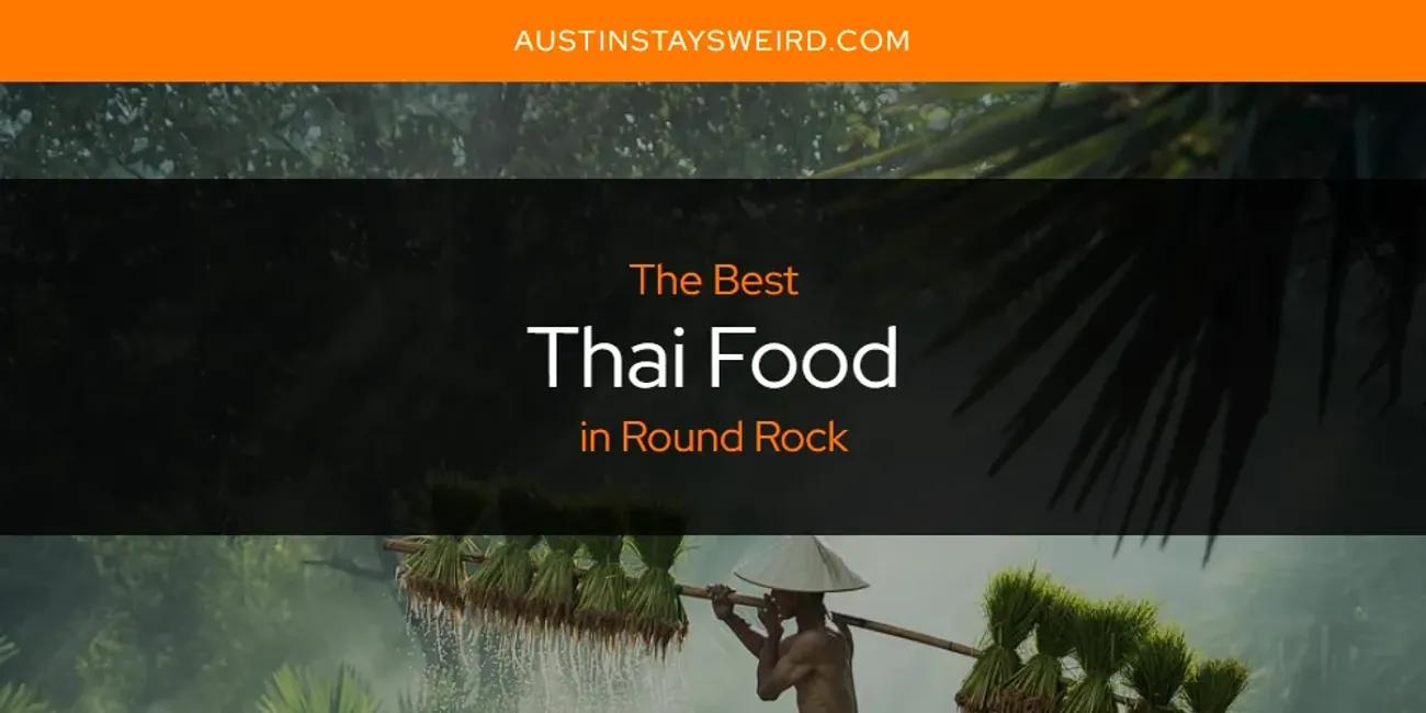 Round Rock's Best Thai Food [Updated 2024]