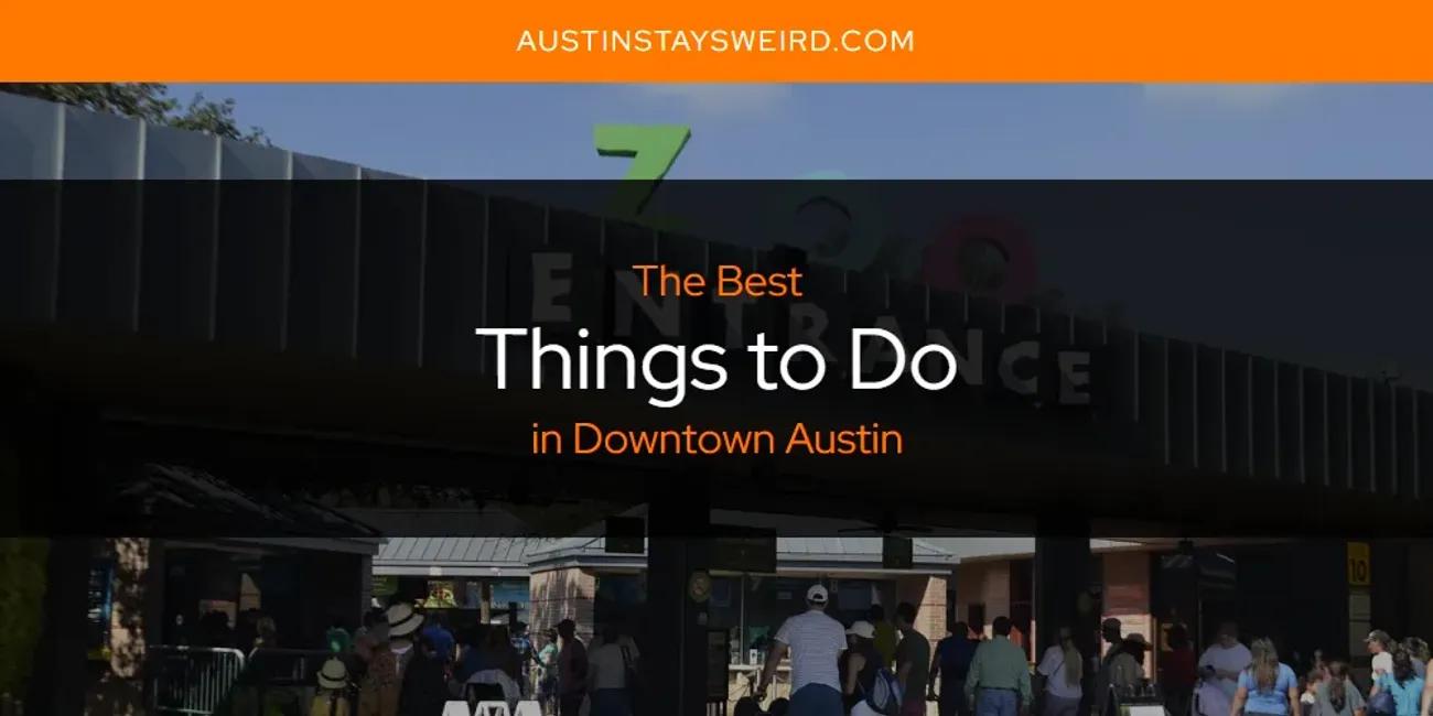 Downtown Austin's Best Things to Do [Updated 2024]