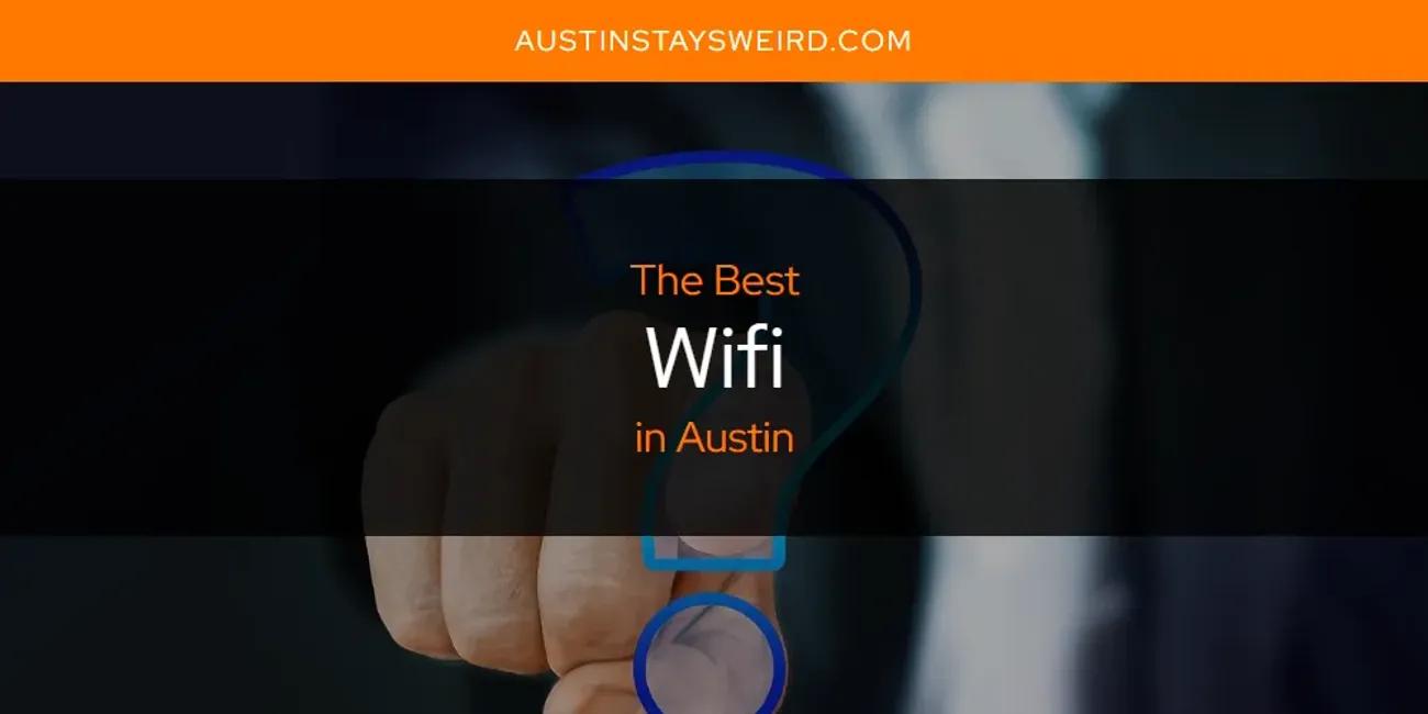 Austin's Best Wifi [Updated 2024]