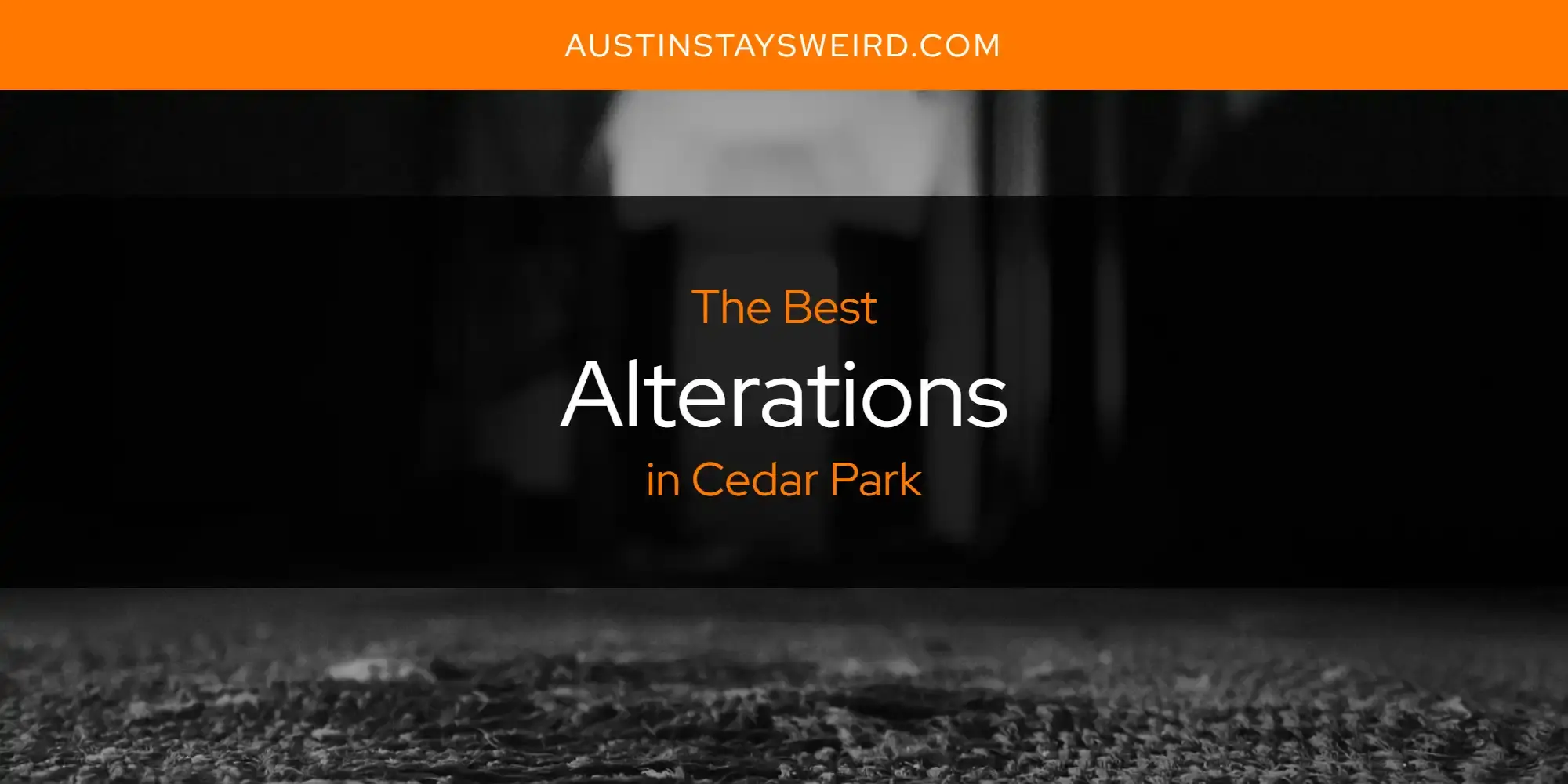 The Absolute Best Alterations in Cedar Park  [Updated 2023]