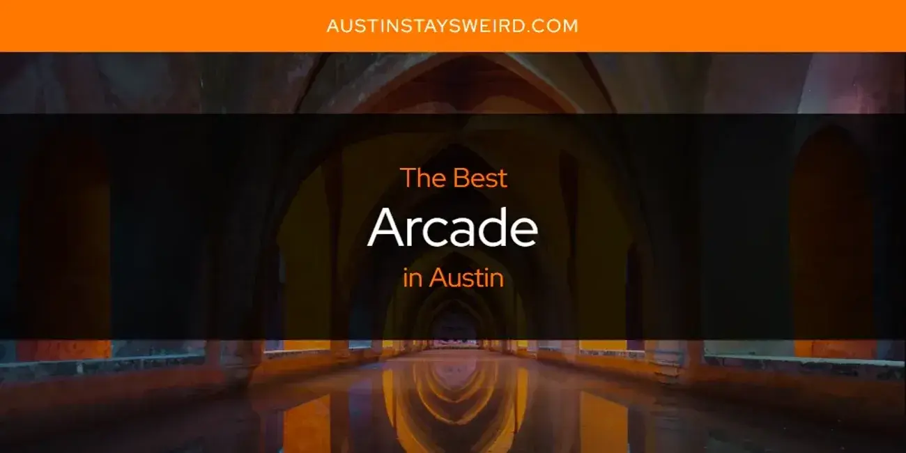 The Absolute Best Arcade in Austin  [Updated 2023]