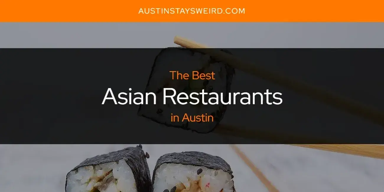 The Absolute Best Asian Restaurants in Austin  [Updated 2023]