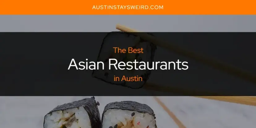 The Absolute Best Asian Restaurants in Austin  [Updated 2024]