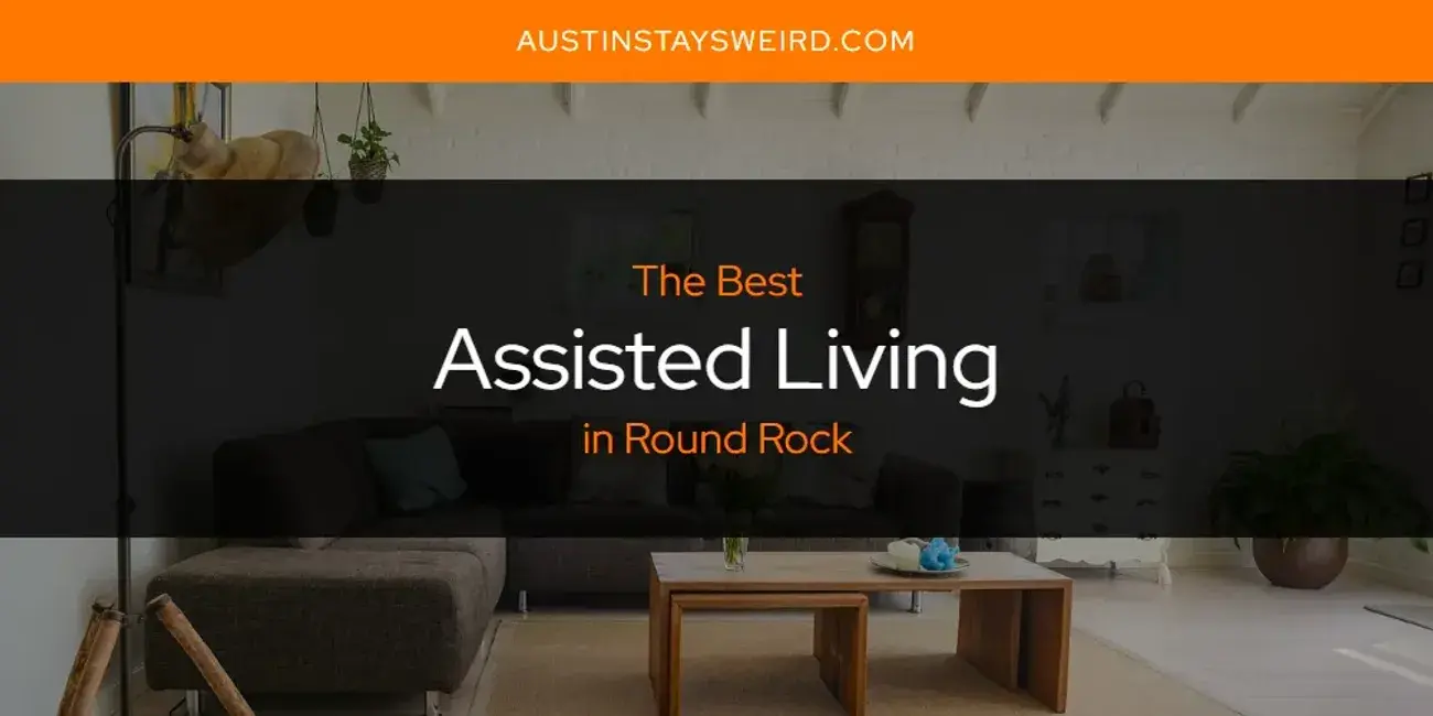 The Absolute Best Assisted Living in Round Rock  [Updated 2024]