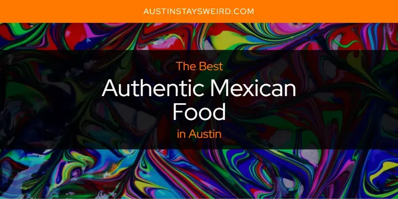 The Absolute Best Authentic Mexican Food in Austin  [Updated 2023]