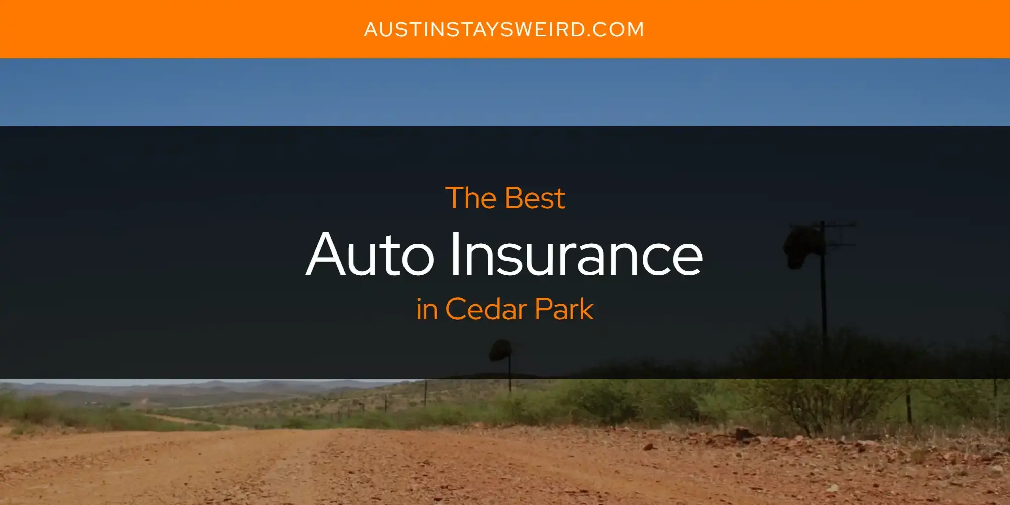The Absolute Best Auto Insurance in Cedar Park  [Updated 2023]