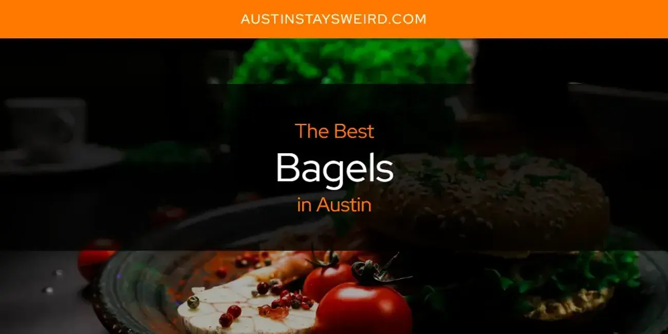 The Absolute Best Bagels in Austin  [Updated 2023]