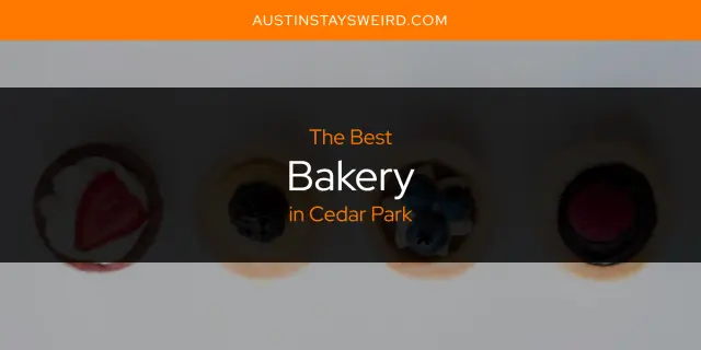 The Absolute Best Bakery in Cedar Park  [Updated 2023]