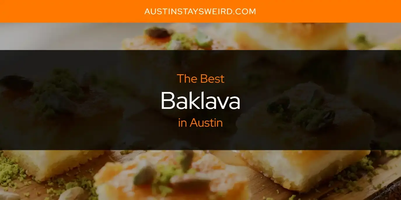 The Absolute Best Baklava in Austin  [Updated 2023]